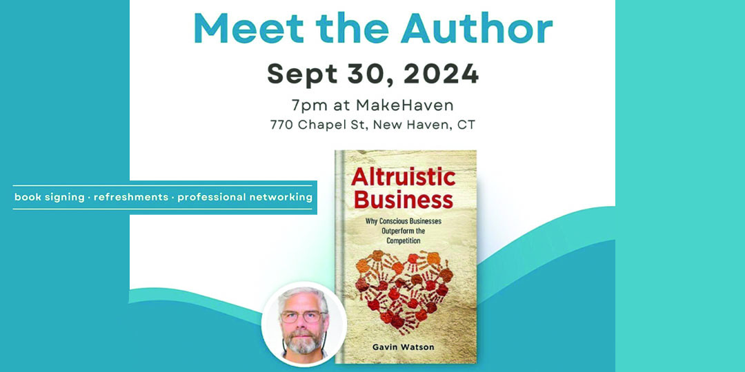 The flyer promotes a "Meet the Author" event on September 30, 2024, at 7 PM in New Haven, CT, featuring Gavin Watson and his book Altruistic Business. It includes details for a book signing, refreshments, and networking, with images of the author and the book's cover.