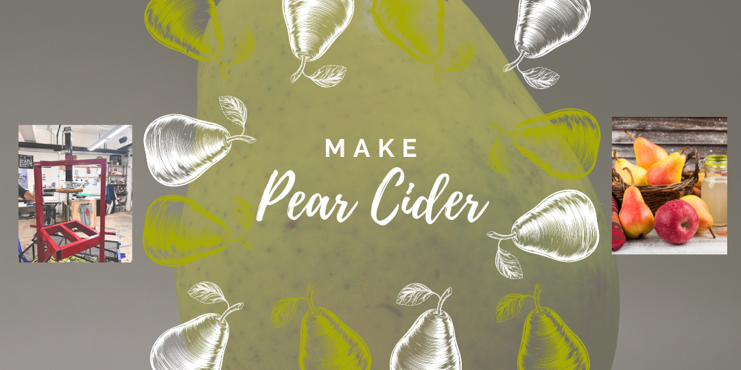 The image features a pear-themed design with the text "Make Pear Cider" in the center, surrounded by illustrations of pears. On the left, there is a photo of a cider press machine, and on the right, a basket filled with pears and apples next to a jar of fresh cider.